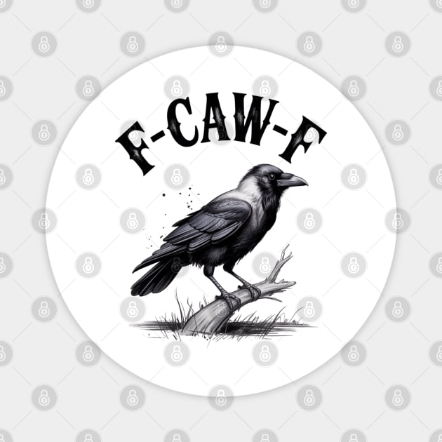 F-Caw-F Magnet by Creatifly Graphic Tees
